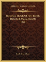 Historical Sketch of First Parish, Haverhill, Mass 1120200032 Book Cover