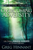 Spiritual Truths for Overcoming Adversity: Life-Changing Biblical Insights on Christian Difficulties 1662949944 Book Cover