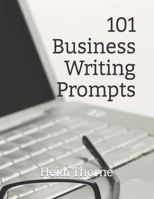 101 Business Writing Prompts 1522939547 Book Cover