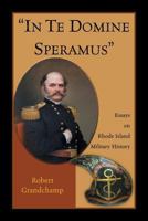In Te Domine Speramus: Essays on Rhode Island Military History 0788458302 Book Cover