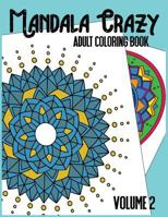 Mandala Crazy Adult Coloring Book - Volume 2 198664846X Book Cover