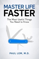 Master Life Faster: The Most Useful Things You Need to Know B093284CCM Book Cover