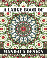 A Large Book Of Mandala Design: A Stress Management Coloring Book for Adults 110 pages, White paper, 7.5 x 9.25 inch. adult Relaxation and Stress ... Coloring Pages For Meditation And Happiness B08HJ5HK9S Book Cover