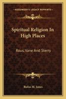 Spiritual Religion in High Places: Rous, Vane and Sterry 1162854995 Book Cover