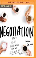 Negotiation: How to Craft Agreements That Give Everyone More 1543695698 Book Cover