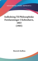 Indledning Til Philosophiske Forelaesninger I Kobenhavn, 1803 (1905) 1120451272 Book Cover