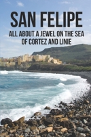 San Felipe: All About A Jewel On The Sea Of Cortez And Linie: San Felipe Baja B098WDGQ91 Book Cover