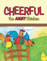 Cheerful the Angry Chicken 1480846805 Book Cover