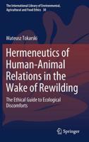 Hermeneutics of Human-Animal Relations in the Wake of Rewilding: The Ethical Guide to Ecological Discomforts 3030189732 Book Cover