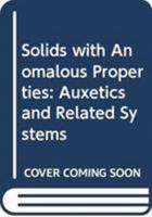 Solids with Anomalous Properties: Auxetics and Related Systems 9048128706 Book Cover