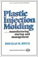 Plastic Injection Molding: Manufacturing Startup and Management (Vol IV) (Fundamentals of Injection Molding Series) 0872635031 Book Cover