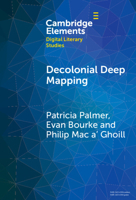 Decolonial Deep Mapping (Elements in Digital Literary Studies) 1009491849 Book Cover
