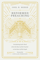 Reformed Preaching: Proclaiming God's Word from the Heart of the Preacher to the Heart of His People 1433559277 Book Cover