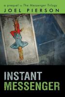 Instant Messenger: a prequel to The Messenger Trilogy 1462037496 Book Cover