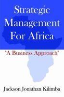 Strategic Management For Africa: "A Business Approach" 1425949886 Book Cover