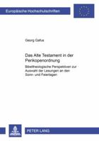 Das Alte Testament in Der Perikopenordnung: Bibeltheologische Perspektiven Zur Auswahl Der Lesungen an Den Sonn- Und Feiertagen 3631352514 Book Cover