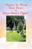 Poetry To Warm Your Heart by Joyce Sharer-Figart 1662832222 Book Cover