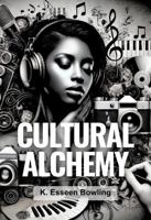 Cultural Alchemy: Connecting the Dots to Your Creative Legacy in 30 Days B0F2J7ND82 Book Cover
