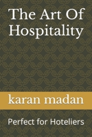 The Art Of Hospitality: Perfect for Hoteliers B0BW2PWSZ3 Book Cover