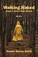 Walking Naked Under a Yellow Rain Slicker 1639802037 Book Cover