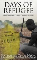 Days of Refugee: One of the World’s Known Lost Boys of Sudan 1635871611 Book Cover