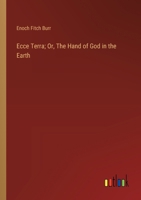 Ecce Terra; Or, The Hand of God in the Earth 3385325064 Book Cover