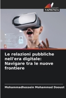 Le relazioni pubbliche nell'era digitale: Navigare tra le nuove frontiere 6209654568 Book Cover