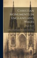 Christian Monuments in England and Wales: An Historical and Descriptive Sketch of the Various Classe 1021416584 Book Cover