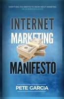 Internet Marketing Manifesto: Everything you wanted to know about marketing on the world’s #1 platform 1733211632 Book Cover