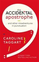 The Accidental Apostrophe: ... And Other Misadventures in Punctuation 1782438203 Book Cover