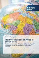 (Re) Presentations of Africa in British Media 3639708466 Book Cover