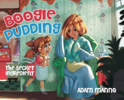 Boogie Pudding: The Secret Ingredient 022888294X Book Cover