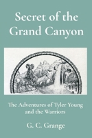 Secret of the Grand Canyon: The Adventures of Tyler Young and the Warriors B0CCK3ZZW3 Book Cover