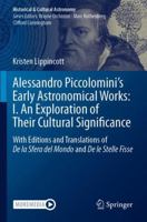 Alessandro Piccolomini’s Early Astronomical Works: I. An Exploration of Their Cultural Significance: With Editions and Translations of De la Sfera del Mondo and De le Stelle Fisse 3031567889 Book Cover