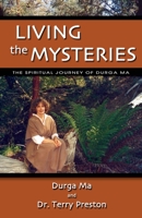 Living The Mysteries: The Spiritual Journey of Durga Ma 1439238448 Book Cover