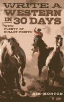 Write a Western in 30 Days: With Plenty of Bullet-Points! 1780995911 Book Cover