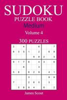 300 Medium Sudoku Puzzle Book: Volume 4 1540462137 Book Cover