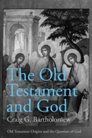 The Old Testament and God: Old Testament Origins and the Question of God, Volume 1 0281073937 Book Cover
