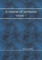 A Course of Sermons Volume 1 1146866364 Book Cover