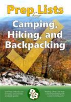 Prep Lists for Camping, Hiking, and Backpacking: A Quick Reference Guide with lists of everything you need to plan for your next adventure or to improvise in your next crisis 0966543238 Book Cover