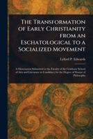 The Transformation of Early Christianity From an Eschatological to a Socialized Movement 1023191806 Book Cover