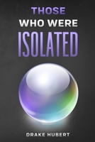 Those Who Were Isolated B08SV27B6L Book Cover