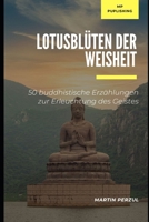 Lotusblüten der Weisheit: 50 buddhistische Erzählungen zur Erleuchtung des Geistes (German Edition) B0DRT7NFKY Book Cover