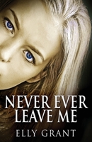 Never Ever Leave Me 4824122864 Book Cover