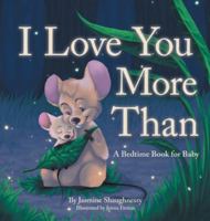 I Love You More Than: A Bedtime Book for Baby 1665784148 Book Cover
