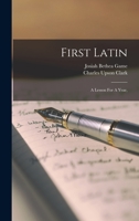 First Latin: A Lesson For A Year, 1018642358 Book Cover