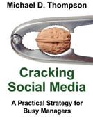 Cracking Social Media: A Practical Strategy for Busy Managers 1477439587 Book Cover