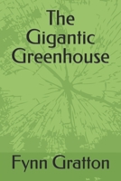 The Gigantic Greenhouse B0B7QR59X9 Book Cover