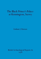 The Black Prince's Palace at Kennington, Surrey 0904531295 Book Cover