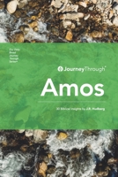 Journey Through Amos: 30 Biblical Insights by J.R. Hudberg (Journey Through Series: Minor Prophets) 9811479836 Book Cover